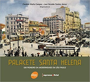 LIVRO: Palacete Santa Helena : Um pioneiro da modernidade: um Pioneiro da Modernidade em São Paulo. CLIQUE NA IMAGEM PARA BER MAIS SOBRE ESSE LIVRO.