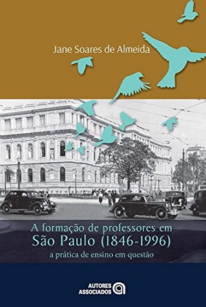 CLIQUE para saber mais sobre esse livro: A Formação de Professores em São Paulo (1846-1996): a Prática de Ensino em Questão.