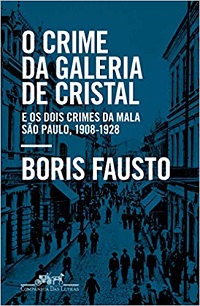 O crime da Galeria de Cristal: E os dois crimes da mala ― São Paulo, 1908-1928