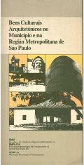 BENS CULTURAIS ARQUITETÔNICOS NO MUNICÍPIO E NA REGIÃO METROPOLITANA DE SÃO PAULO