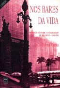 Nos bares da vida: produção cultural e sociabilidade em São Paulo, 1940-1950